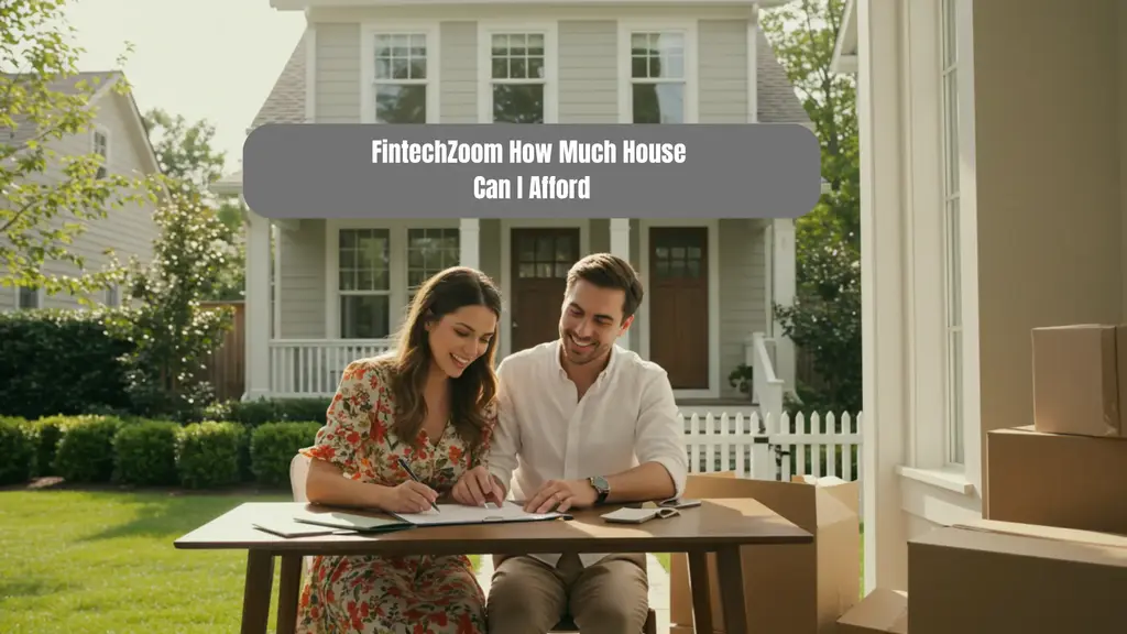 FintechZoom How Much House Can I Afford